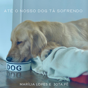 Até o Nosso Dog Tá Sofrendo (Volta) (Volta)