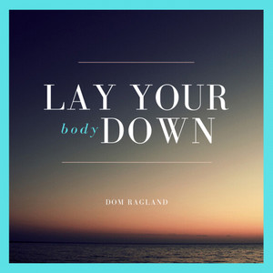 Lay Your Body Down