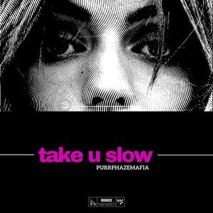 Take U Slow