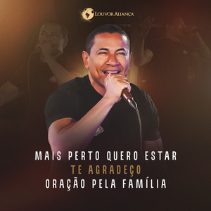 Mais Perto Quero Estar / Te Agradeço / Oração Pela Família (Ao Vivo)