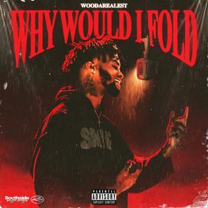 Why Would I Fold (Explicit)