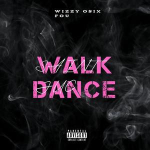 Walk Dance (feat. Wizzy Osix Four)