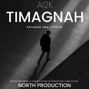 TIMAGNAH | Ai2K (Patawad Ama Version | Remake Beat By North Pro) [Explicit]