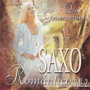 Saxo Romantico: Dos Generaciones, Vol.2