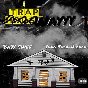 TrapWayyy (feat. Yung Sush-Hibachi) [Explicit]