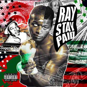 Ray Stay Paid (feat. Ray Robinson & Flashius Clayton|Explicit)