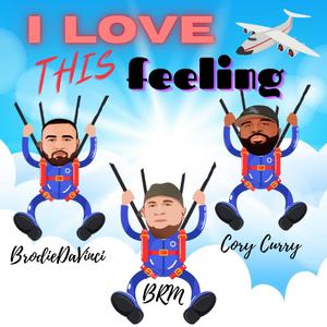 I Love This Feeling (feat. BrodieDaVinci & Cory Curry)