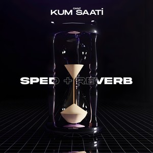 KUM SAATI (sped + reverb)