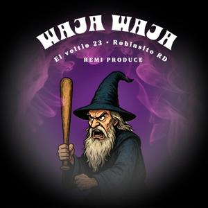 WAJA WAJA (feat. EL VOLTIO 23 & ROBINSITO RD)