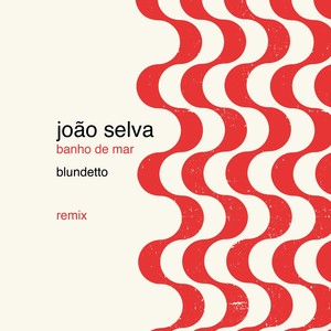 Banho de Mar (Blundetto Remix)