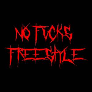 NO FVCKS FREESTYLE (Explicit)