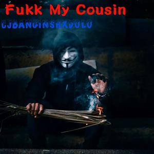 Fukk My Cousin (Explicit)