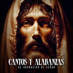 Cantos y Alabanzas De Adoración Al Señor