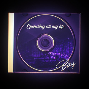 Spending All My Life (Explicit)