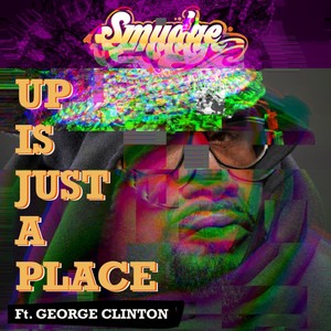 Up is Just a Place feat. George Clinton (Explicit)