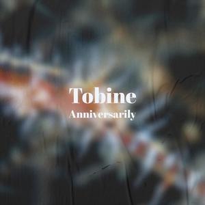 Tobine Anniversarily