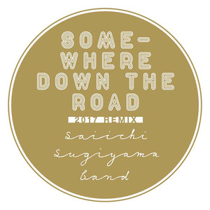 Somewhere Down the Road (2017 Remix) - Single