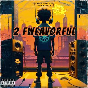 2 Fweavorful (Explicit)