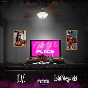 My Place (feat. IshiMeyahki) [Explicit]