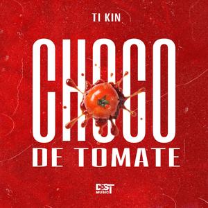 CHOCO DE TOMATE (feat. TiKin)