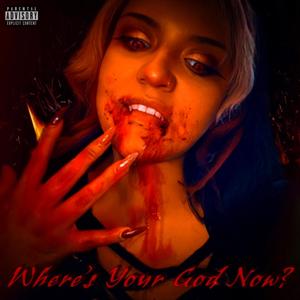 Where's Your God Now? (Explicit)