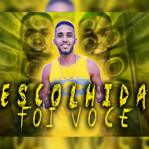 Escolhida Foi Voce (Explicit)