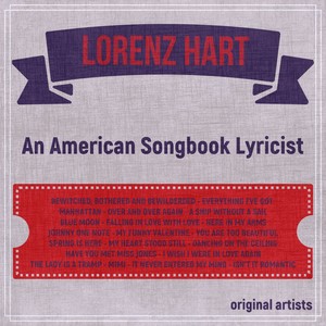 Lorenz Hart; An American Songbook Lyricist