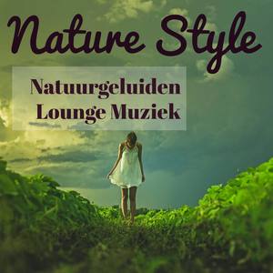 Nature Style - Natuurgeluiden Geluid Therapie Rustgevende Lounge Muziek voor Gemakkelijke Fitness en