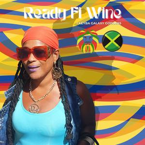 Ready fi wine (feat. I Keyba)