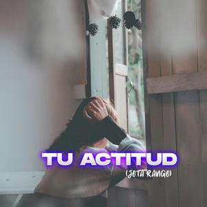 Tu Actitud (Jota Rango)