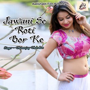 Jawani Se Roti Bor Ke