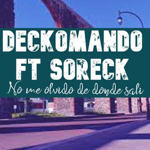 No me olvido de donde sali (feat. Deckomando & Soreck) (Explicit)