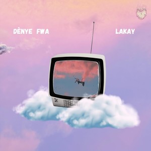 Dènye Fwa + Lakay - Single