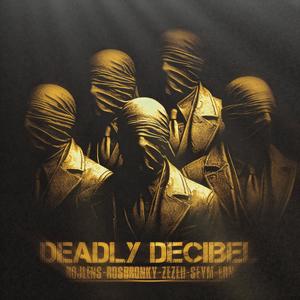 DEADLY DECIBELS (feat. Rojlens, Ros Bronky, Ern, Zezeh & ENORMOUS MUSIC) (Explicit)