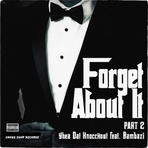 Forget About It, Pt. 2 (feat. Bambazi) [Explicit]