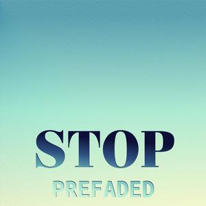 Stop Prefaded