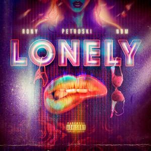 LONELY (feat. RONNY & PETROSKI) (Explicit)