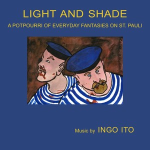 Light and Shade (A Potpourri of Everyday Fantasies on St. Pauli)