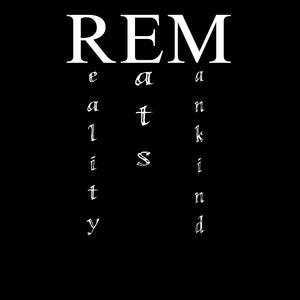 REM (Reality Eats Mankind) (Explicit)