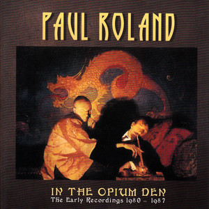 In the Opium Den - The Early Recordings 1980 - 1987