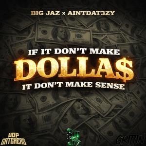 If it dont make dollas It dont make sense (feat. Big Jaz) (Explicit)
