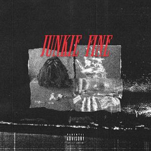 JUNKIE FINE (feat. Lunxhmoney) (Explicit)