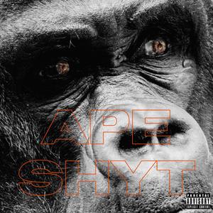Ape Shyt (Explicit)