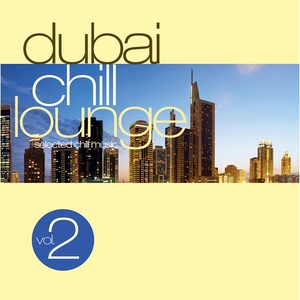 Dubai Chill Lounge Vol.2