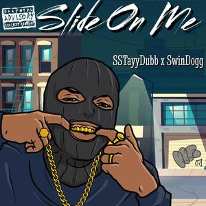 Slide On Me (feat. SwinnDogg) [Explicit]