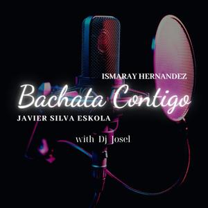 Bachata Contigo (feat. Ismaray Hernandez & Javier Silva Eskola)