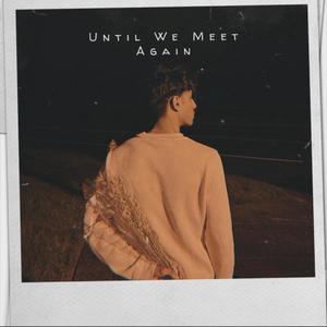 Until We Meet Again (Explicit)