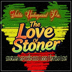 THE LOVE OF STONER (feat. ISTILO, JAELAS, GEO, SPYKIE & JM) (Explicit)
