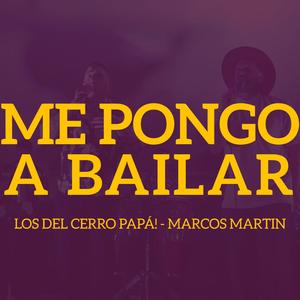 Me Pongo A Bailar (feat. Marcos Martín El Picaflor Bailantero)