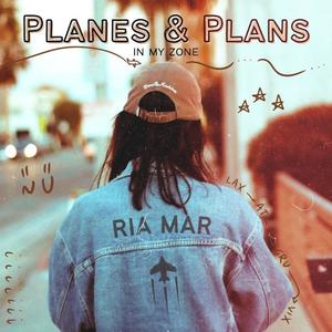 Planes & Plans (In My Zone)